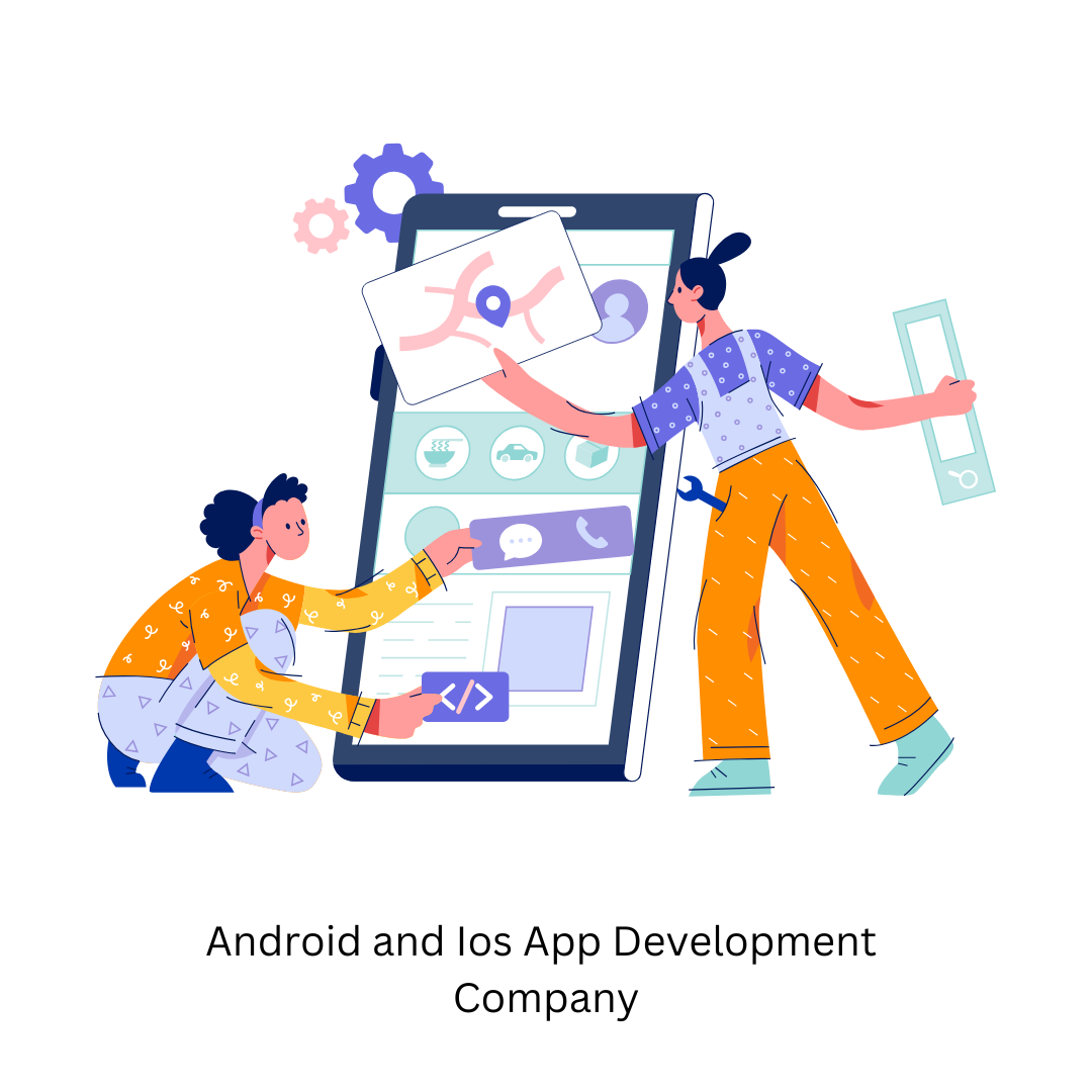 Android and iOS App Development Company