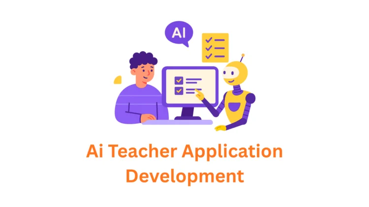 ai teacher application development