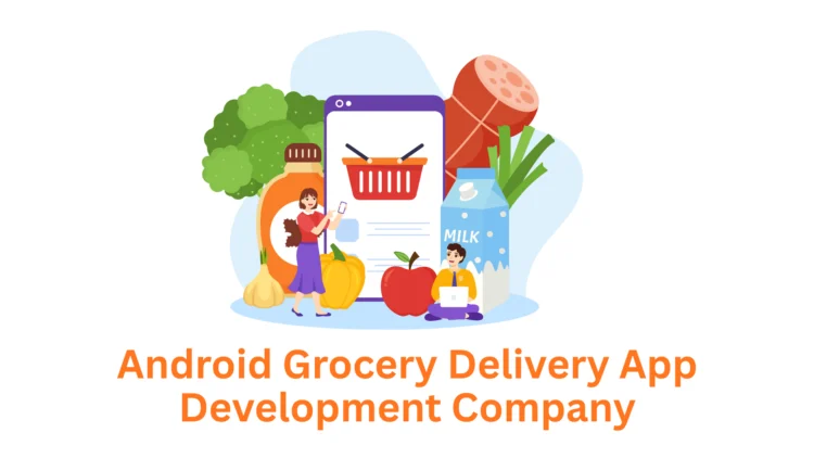 Build Your Next-Gen Android Grocery Delivery App with Associative
