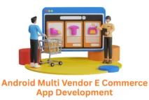 Your Vision, Our Code: Partnering with the Leading Android Multi-Vendor E-commerce App Development Company