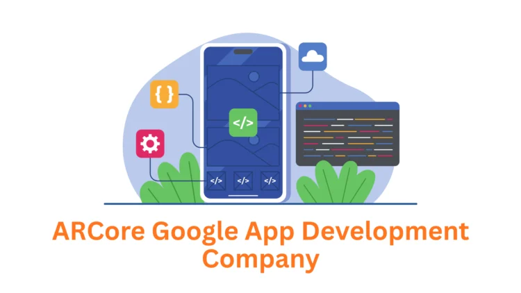 ARCore Google App Development Company: Building Immersive Realities with Associative