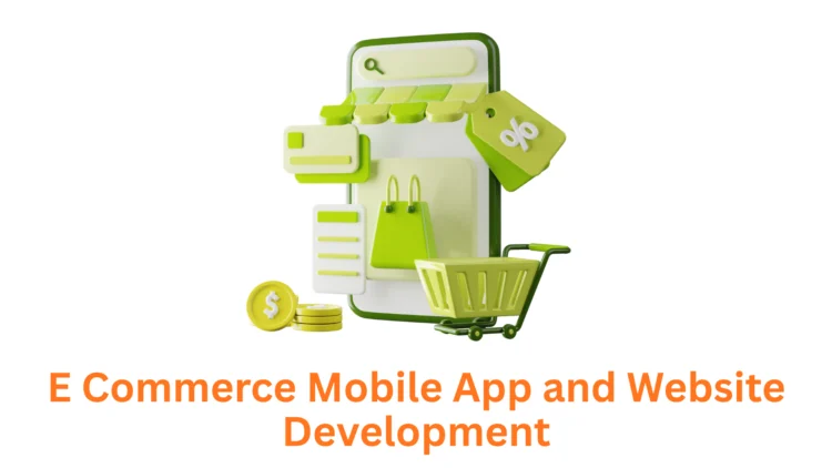 Partnering with the Right E-commerce Mobile App and Website Development Company