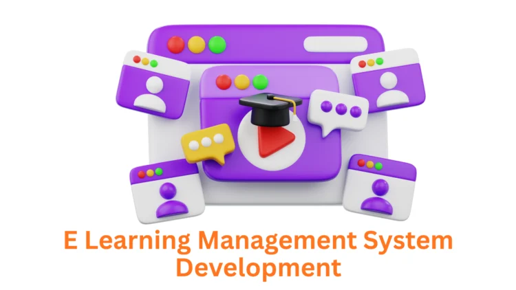 Choosing the Right E-Learning Management System Development Company